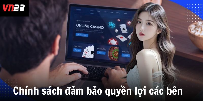 Chính sách đảm bảo quyền lợi các bên