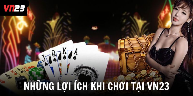 Những lợi ích khi chơi giải trí tại nhà cái